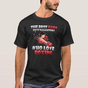 Die besten Vater haben Töchter, die den Vatertag b T-Shirt