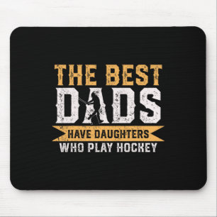 Die besten Vater haben Töchter, die Hockey-Vater s Mousepad