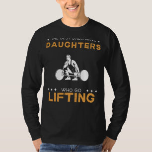 Die besten Väter haben Töchter, die lustiges Gewic T-Shirt