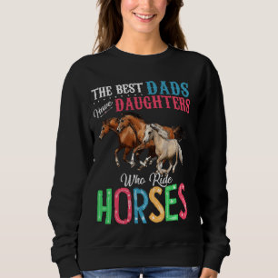 Die besten Vater haben Töchter, die Pferde fahren Sweatshirt