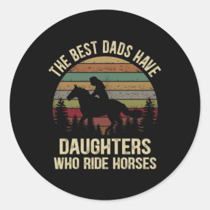 Die besten Vater haben Töchter, die Pferde reiten Runder Aufkleber