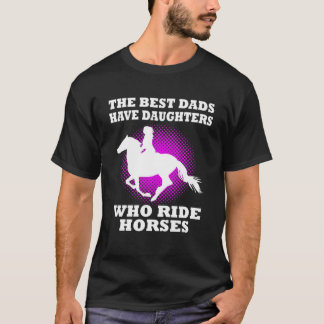Die besten Vater haben Töchter, die Pferde reiten T-Shirt