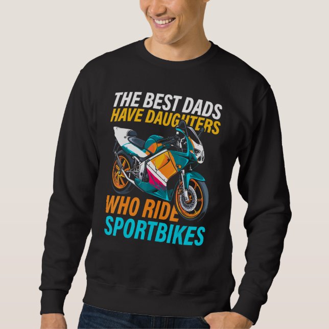 Die besten Vater haben Töchter, die Sportbikes fah Sweatshirt (Vorderseite)