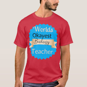 Die besten Welten sind die besten Lehrer für Biolo T-Shirt