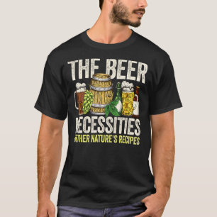 Die Bierbedürfnisse Mutter Natur Rezepte Homebr T-Shirt