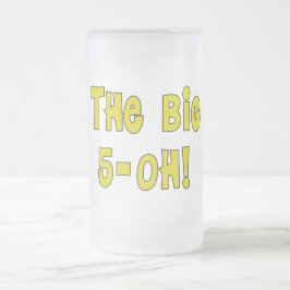 Die Big 5-OH! Geburtstags-Tasse Mattglas Bierglas