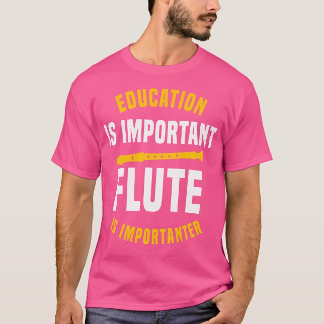 Die Bildung ist wichtig, die Flute ist besser. T-Shirt (Vorderseite)