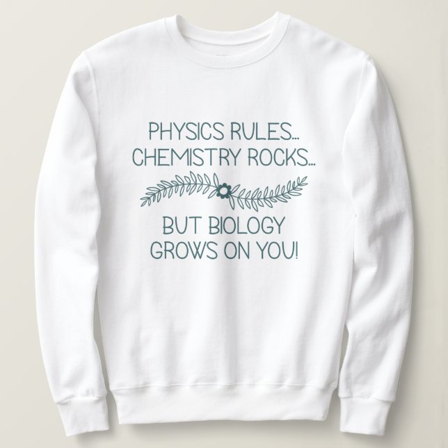 Die Biologie wächst auf uns Sweatshirt (Design vorne)