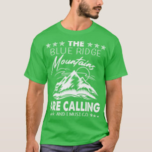 Die blauen Ridge-Berge rufen an und ich muss gehen T-Shirt