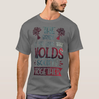 Die Braut ist der Klebstoff, der die Gesellschaft T-Shirt