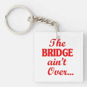 Die BRIDGE ist noch nicht vorbei.. Schlüsselanhänger