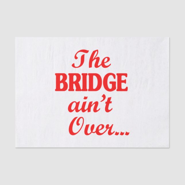 Die BRIDGE ist noch nicht vorbei.. Seidenpapier (Vorderseite)