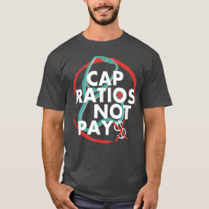 Die Cap Ratios zahlen keine nationalen Krankenvers T-Shirt