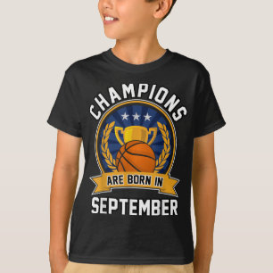 Die Champions sind im September Basketball Birthda T-Shirt