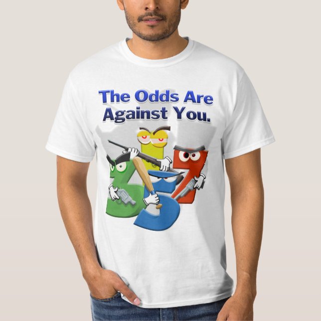 Die Chancen sind gegen dich T-Shirt (Vorderseite)