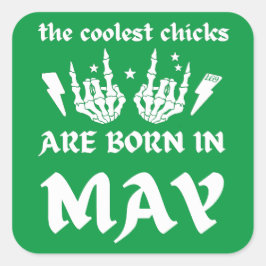 DIE COOLEN CHICKS SIND IM MAI GEBOREN QUADRATISCHER AUFKLEBER