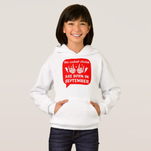 DIE COOLEN CHICKS SIND IM SEPTEMBER GEBOREN HOODIE