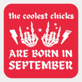 DIE COOLEN CHICKS SIND IM SEPTEMBER GEBOREN QUADRATISCHER AUFKLEBER