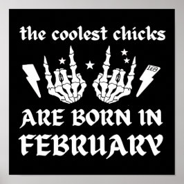 DIE COOLEN SCHICKEN SIND AN FEBRUAR GEBOREN POSTER