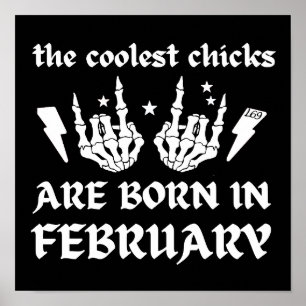 DIE COOLEN SCHICKEN SIND AN FEBRUAR GEBOREN POSTER