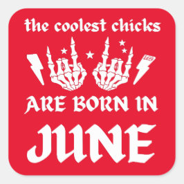 DIE COOLEN SCHICKEN SIND IM JUNI GEBOREN QUADRATISCHER AUFKLEBER