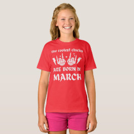 DIE COOLEN SCHICKEN SIND IM MÄRZ Geburtstag GEBORE T-Shirt