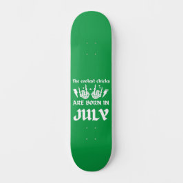 DIE COOLSTEN CHICKS SIND IM JULI GEBOREN SKATEBOARD