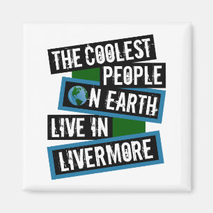 Die coolsten Leute der Erde leben in Livermore Magnet