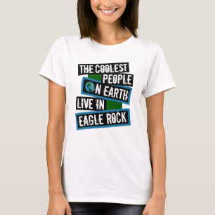 Die coolsten Leute der Welt leben in Eagle Rock T-Shirt