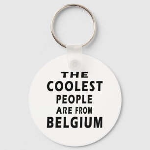 Die Coolsten Leute kommen aus Belgien Schlüsselanhänger