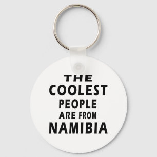 Die Coolsten Leute kommen aus Namibia Schlüsselanhänger