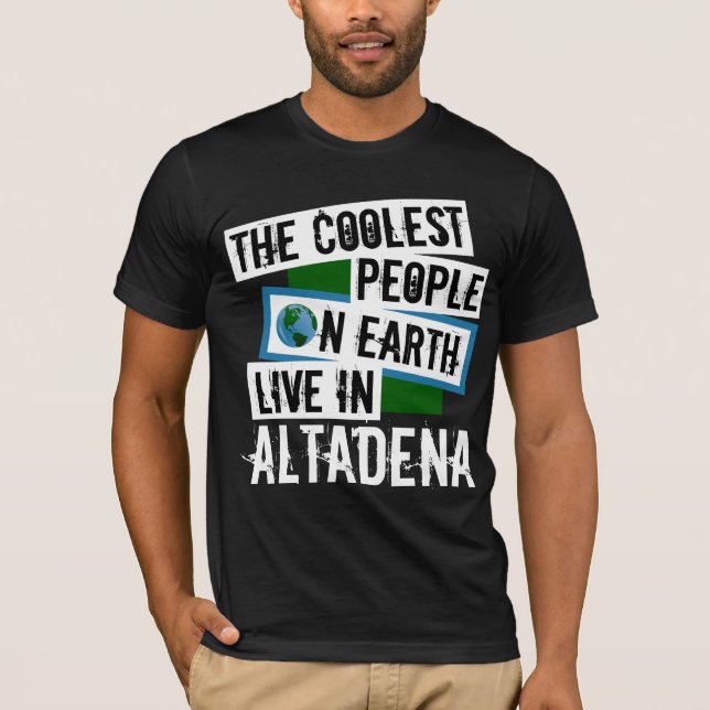 Die Coolsten Menschen der Welt leben in Altadena T-Shirt (Vorderseite)