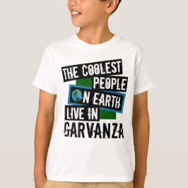 Die Coolsten Menschen der Welt leben in Garvanza T-Shirt