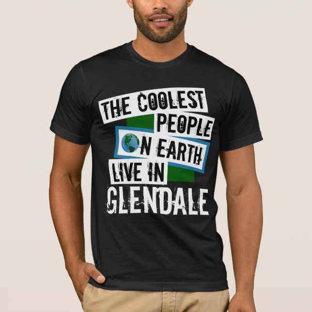 Die Coolsten Menschen der Welt leben in Glendale T-Shirt (Vorderseite)