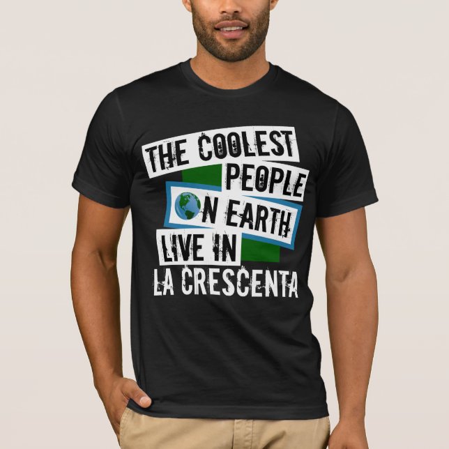 Die Coolsten Menschen der Welt leben in La Crescen T-Shirt (Vorderseite)