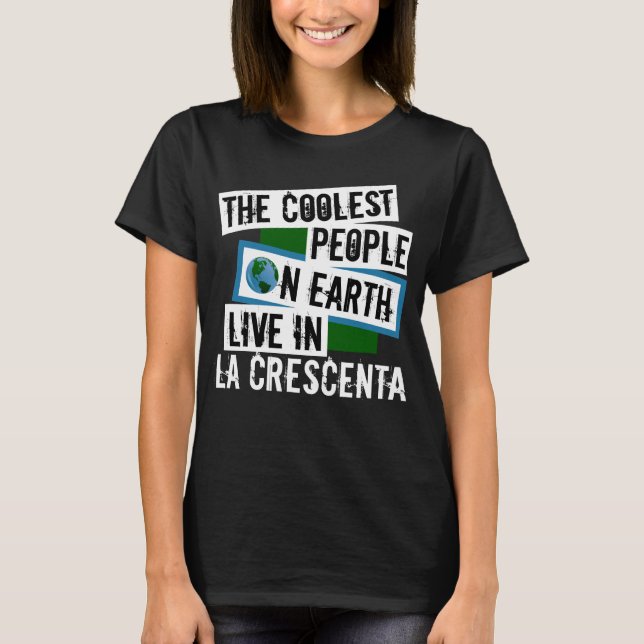 Die Coolsten Menschen der Welt leben in La Crescen T-Shirt (Vorderseite)