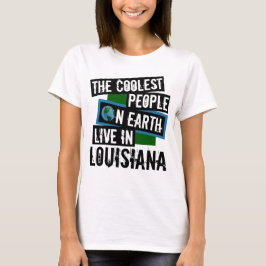 Die Coolsten Menschen der Welt leben in Louisiana T-Shirt