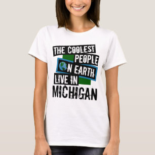 Die Coolsten Menschen der Welt leben in Michigan T-Shirt