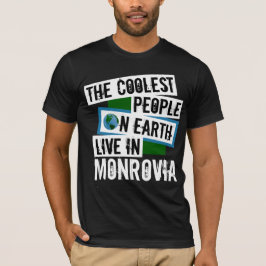 Die Coolsten Menschen der Welt leben in Monrovia T-Shirt