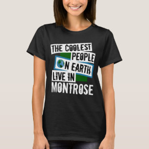 Die Coolsten Menschen der Welt leben in Montrose T-Shirt
