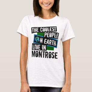 Die Coolsten Menschen der Welt leben in Montrose T-Shirt