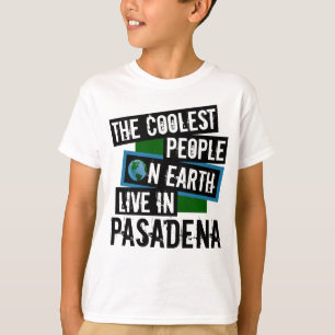 Die Coolsten Menschen der Welt leben in Pasadena T-Shirt