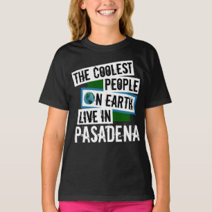 Die Coolsten Menschen der Welt leben in Pasadena T-Shirt