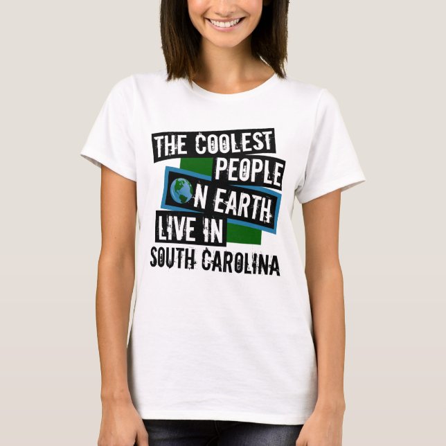 Die Coolsten Menschen der Welt leben in South Caro T-Shirt (Vorderseite)