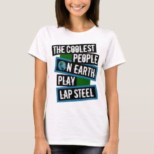 Die Coolsten Menschen der Welt Spielen Lap Steel T-Shirt