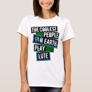 Die Coolsten Menschen der Welt spielen Laute T-Shirt