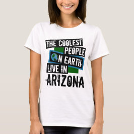 Die Coolststen Menschen der Welt leben in Arizona T-Shirt