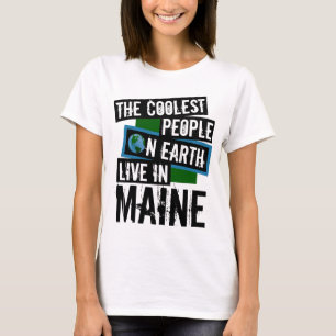 Die Coolststen Menschen der Welt leben in Maine T-Shirt