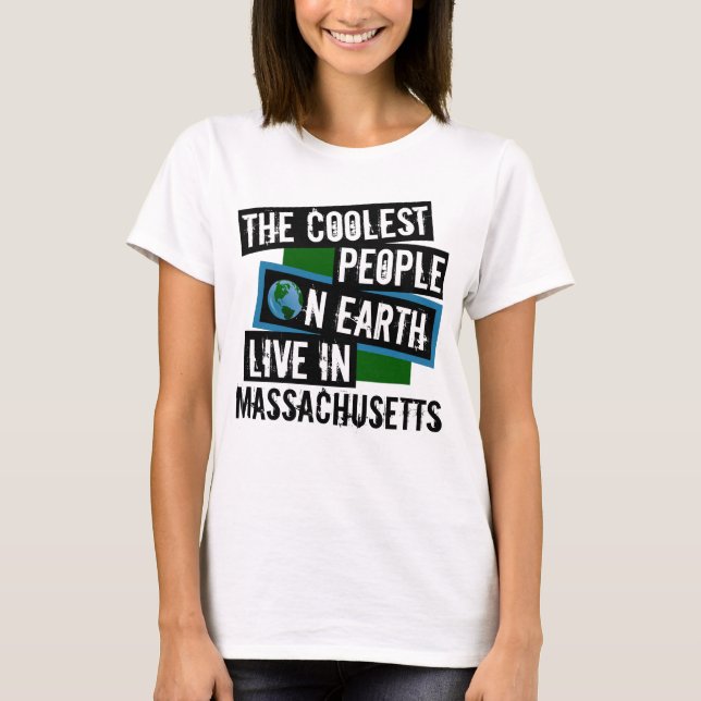 Die Coolststen Menschen der Welt leben in Massachu T-Shirt (Vorderseite)
