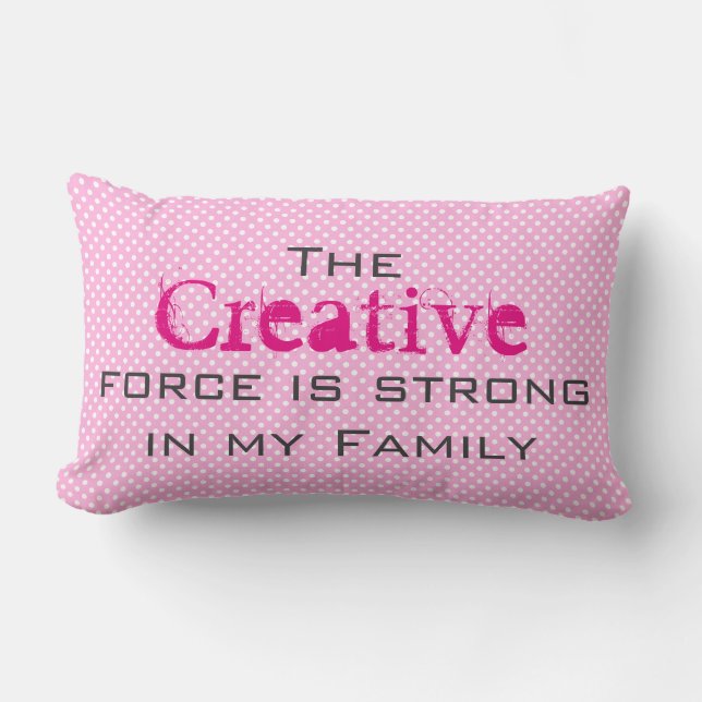 Die Creative Force ist stark in meiner Familie Lendenkissen (Vorderseite)